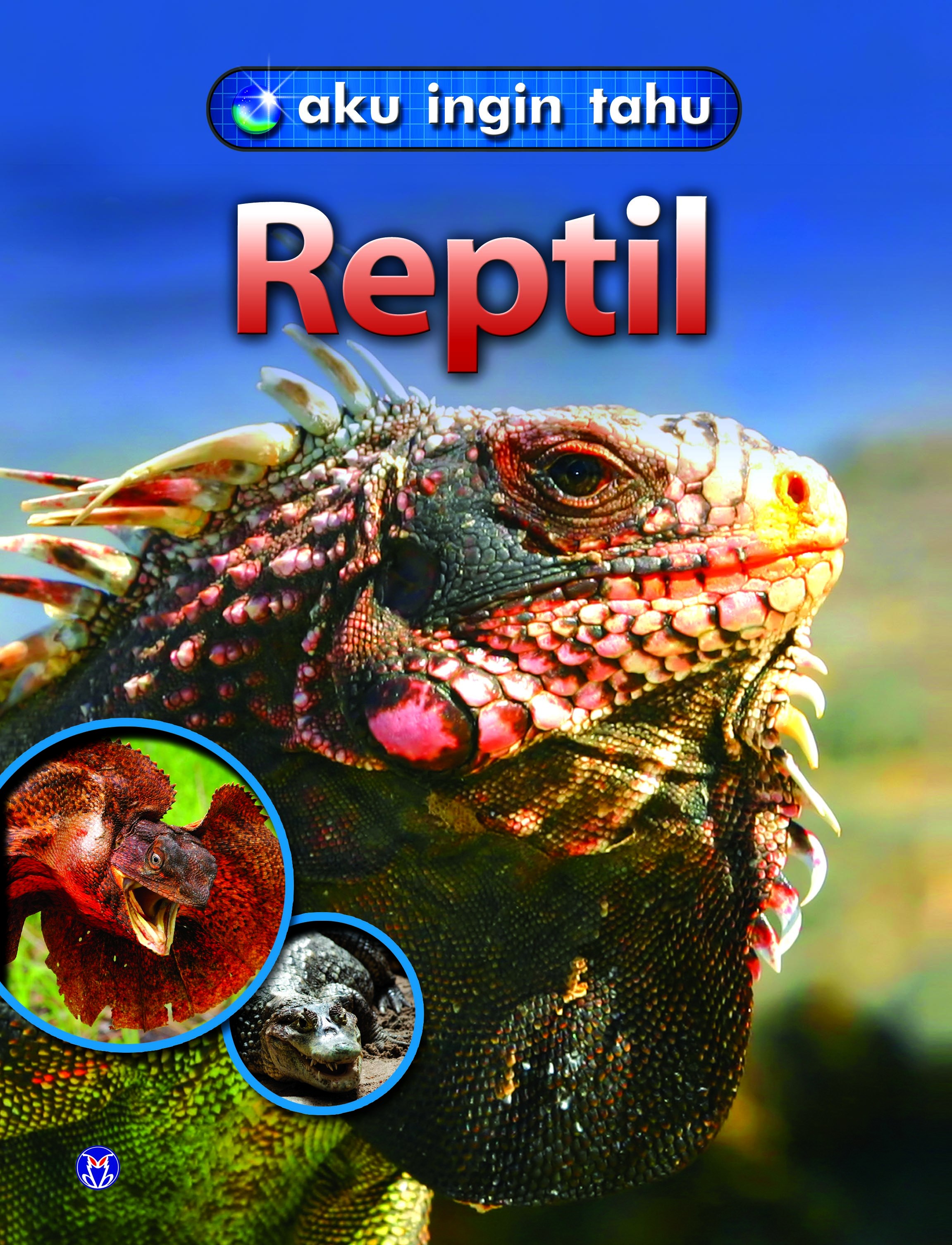 Aku Ingin Tahu: Reptil